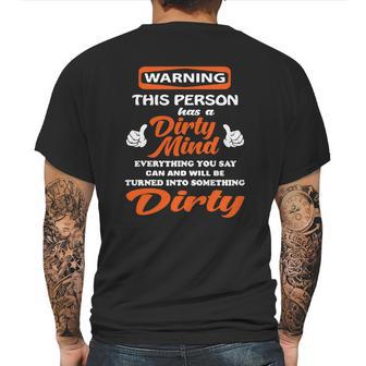 Warning This Person Has A Dirty Mind Everything You Say Can And Will Be Tunrned Into Something Dirty Mens Back Print T-shirt | Favorety CA