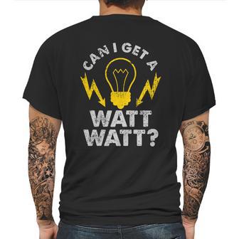 Can I Get A Watt Watt Funny Electrician Mens Back Print T-shirt | Favorety