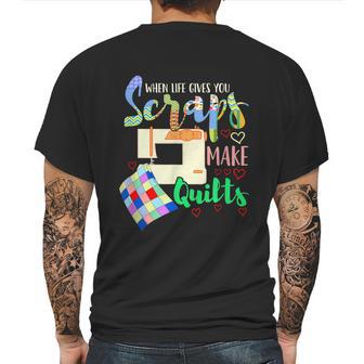 When Life Throws You Scraps Make A Quilt Quilting Mens Back Print T-shirt | Favorety