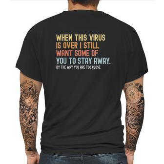 When This Virus Is Over I Still Want Some Of You 2 Stay Away Mens Back Print T-shirt | Favorety AU