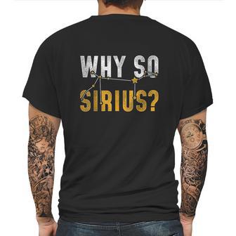 Why So Sirius Astronomy Mens Back Print T-shirt | Favorety CA