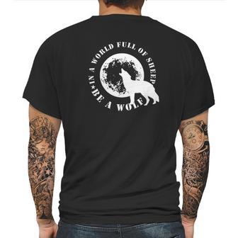 Be The Wolf In A World Full Of Sheep Wolves Gift Tee Mens Back Print T-shirt | Favorety AU