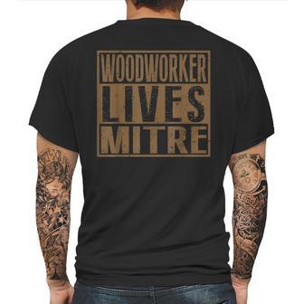 Woodworker Lives Mitre | Carpenterwoodworking Quote Mens Back Print T-shirt | Favorety UK