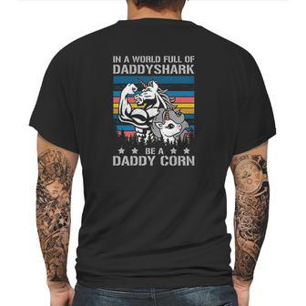 In A World Full Of Daddy Shark Be A Daddy Corn Father Days Mens Back Print T-shirt | Favorety