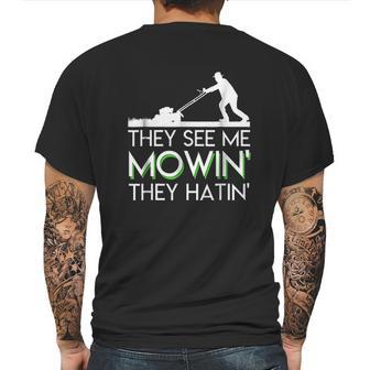 They See Me Mowin They Hatin Lawn Mower Funny Gifts Mens Back Print T-shirt | Favorety AU