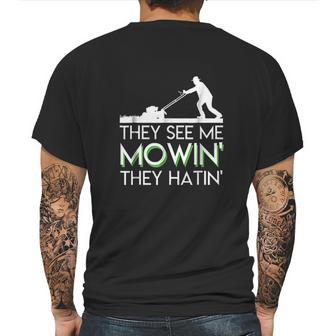 They See Me Mowin They Hatin Lawn Mower Funny Gifts Saying Mens Back Print T-shirt | Favorety DE