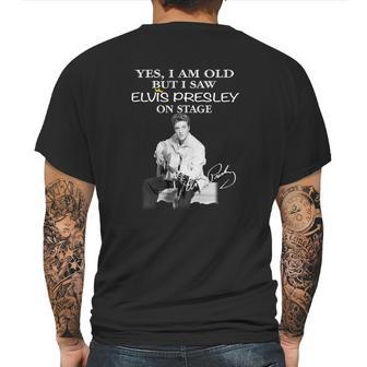 Yes I Am Old But I Saw Elvis Presley On Stage Signature Mens Back Print T-shirt | Favorety UK