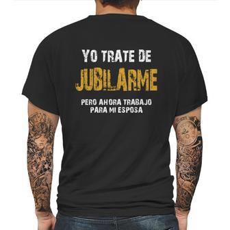 Yo Trate De Jubilarme Pero Ahora Trabajo Para Mi Esposa Mens Back Print T-shirt | Favorety UK