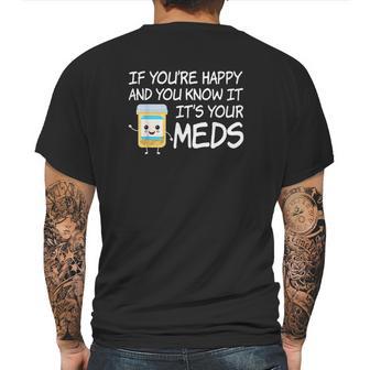 If Youre Happy And You Know It Its Your Meds Funny Pill Mens Back Print T-shirt | Favorety DE