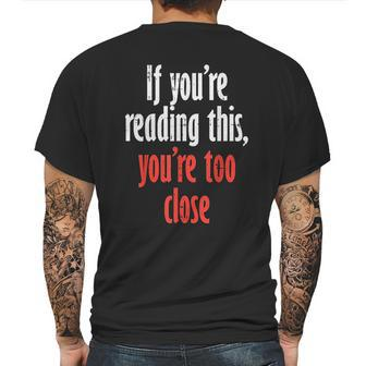 If Youre Reading This Too Close Funny Social Distancing Gift Mens Back Print T-shirt | Favorety