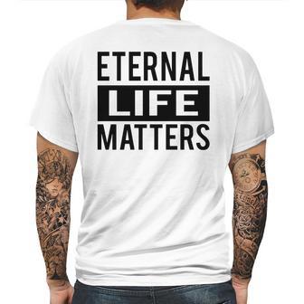 1001 Eternal Life Matters Shirt With Break The Ice With Family And Friends About The Savior Mens Back Print T-shirt | Favorety AU