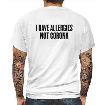 I Have Allergies Not Coro Funny Social Distancing Gift Mens Back Print T-shirt | Favorety UK