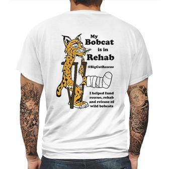 My Bobcat Is In Rehab Mens Back Print T-shirt | Favorety