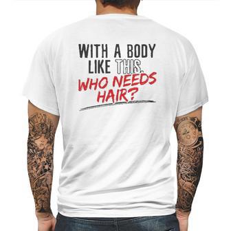 With A Body Like This Who Needs Hair 2022 Trend Mens Back Print T-shirt | Favorety DE