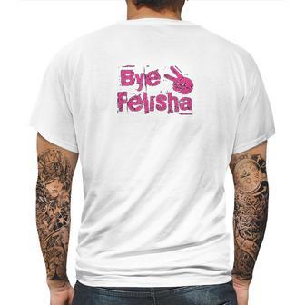 Bye Felisha Original Version Mens Back Print T-shirt | Favorety UK