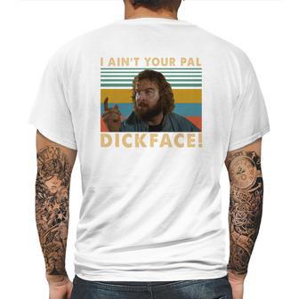 Donald Gibb I Ain’T Your Pal Dick Face Vintage Shirt Mens Back Print T-shirt | Favorety UK