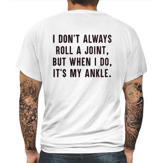 I Dont Always Roll A Joint But When I Do Its My Ankle Shirt Mens Back Print T-shirt | Favorety DE