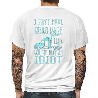 I Dont Have Road Rage You Are Just An Idiot Funny Trucker Mens Back Print T-shirt | Favorety DE