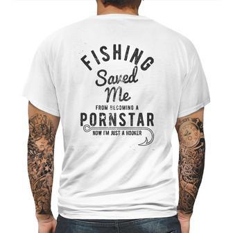 Fishing Saved Me From Being A Pornstar Now Im Just A Hooker Mens Back Print T-shirt | Favorety