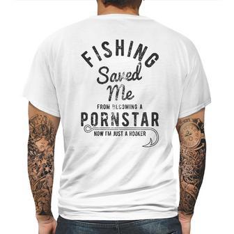 Mens Fishing Saved Me From Being A Pornstar Now Im Just A Hooker Funny Mens Back Print T-shirt | Favorety