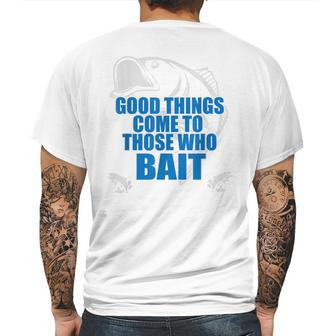 Good Things Come To Those Who Bait - Fishing T Mens Back Print T-shirt | Favorety UK