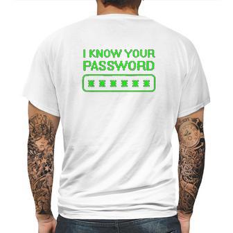 Hacker Gifts Cybersecurity I Know Your Password Sysadmin Mens Back Print T-shirt | Favorety