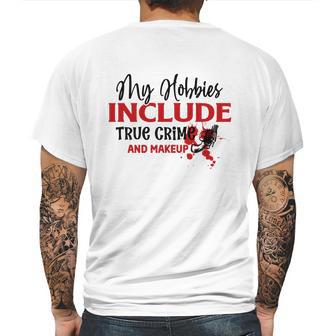 My Hobbies Include True Crime And Makeup Crime Junkie Mens Back Print T-shirt | Favorety DE