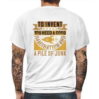 To Invent You Need A Good Imagination And A Pile Of Junk Mens Back Print T-shirt | Favorety CA