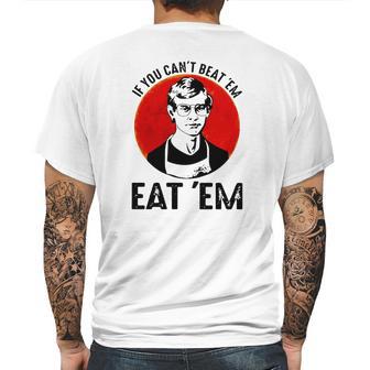 Jeffery Dahmer If You Can’T Beat ’Em Eat ’Em Mens Back Print T-shirt | Favorety