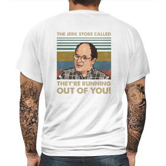 The Jerk Store Called Theyre Running Out Of You Vintage George Costanza Lovers Mens Back Print T-shirt | Favorety