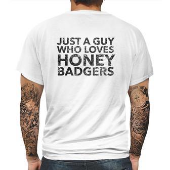 Just A Guy Who Loves Honey Badgers Mens Back Print T-shirt | Favorety