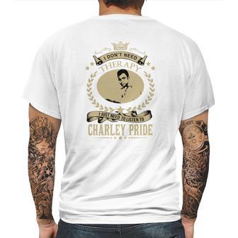 I Just Need To Listen To Charley Pride Mens Back Print T-shirt | Favorety