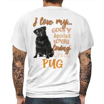 I Love My Goofy Spoiled Loyal Loving Crazy Pug Mens Back Print T-shirt | Favorety UK