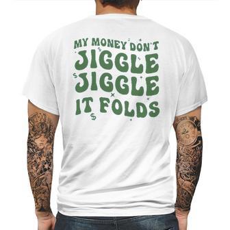 My Money Don’T Jiggle It Folds Tiktok Trending My Money Don’T Jiggle Jiggle It Folds Design Unisex Funny Mens Back Print T-shirt | Favorety UK