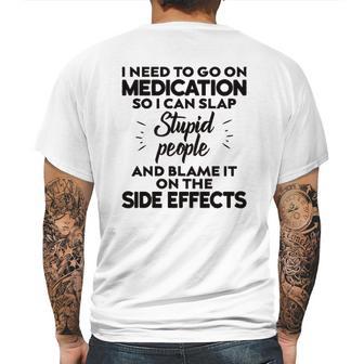 I Need To Go On Medication Mens Back Print T-shirt | Favorety