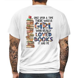 Once Upon A Time There Was A Girl Who Really Loved Books It Was Me Mens Back Print T-shirt | Favorety