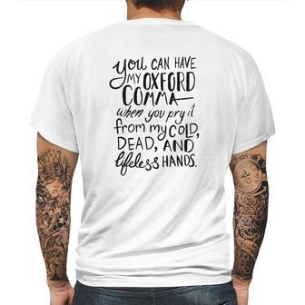 You Can Have My Oxford Comma When You Pry It From My Cold Dead And Lifeless Hands Mens Back Print T-shirt | Favorety UK