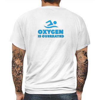 Oxygen Is Overrated Swimmer Gift Swimming Pool Mens Back Print T-shirt | Favorety DE