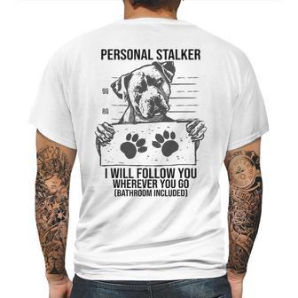 Personal Stalker Dog Pitbull I Will Follow You Mens Back Print T-shirt | Favorety