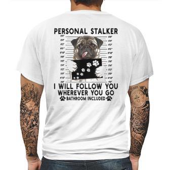 Personal Stalker I Will Follow You Pug Lover Gift Mens Back Print T-shirt | Favorety AU