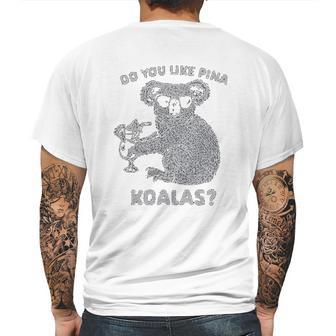 Do You Like Pina Koala Funny Vacation Tropical Cruise Graphic Mens Back Print T-shirt | Favorety CA