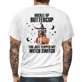 Pug Dog Buckle Up Buttercup You Just Flipped My Witch Switch Mens Back Print T-shirt | Favorety CA