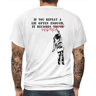 If You Repeat A Lie Often Enough It Becomes Politics Mens Back Print T-shirt | Favorety