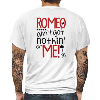 Romeo Aint Got Nothing On Me Mens Back Print T-shirt | Favorety UK