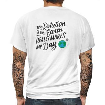 Rotation Of The Earth Makes My Day Funny Science Mens Back Print T-shirt | Favorety CA