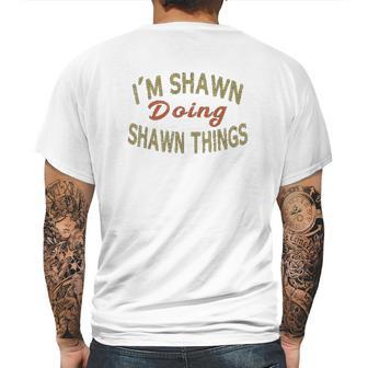 Im Shawn Doing Shawn Things Funny Saying Gift Mens Back Print T-shirt | Favorety DE