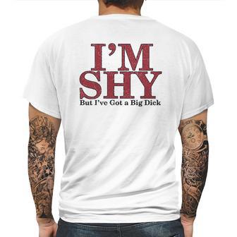 Im Shy But Ive Got A Big Dick Mens Back Print T-shirt | Favorety DE