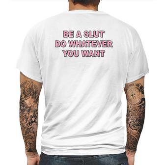 Be A Slut Do Whatever You Want Mens Back Print T-shirt | Favorety CA