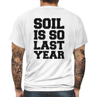 Soil Is So Last Year Mens Back Print T-shirt | Favorety UK