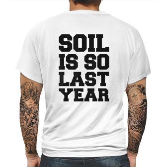 Soil Is So Last Year Mens Back Print T-shirt | Favorety UK